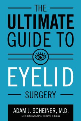 The ultimate guide to eyelid surgery by Adam j. scheiner, M.D. laser eyelid and facial cosmetic surgery.